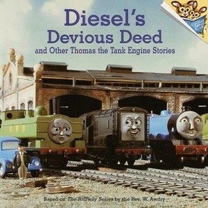 Diesel's Devious Deed and Other Thomas the Tank Engine Stories by Wilbert Awdry