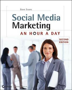 Social Media Marketing: An Hour a Day by Dave Evans