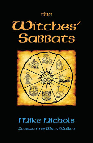 TheWitches' Sabbats by Mike Nichols, Wren Walker