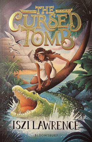 The Cursed Tomb: A Thrilling, Ancient-Egyptian Adventure, Perfect for Readers Aged Nine and Over by Iszi Lawrence