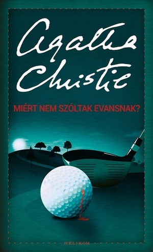 Miért nem szóltak Evansnak? by Agatha Christie