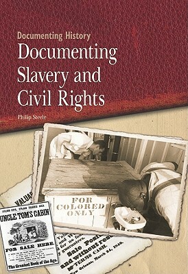 Documenting Slavery and Civil Rights by Philip Steele