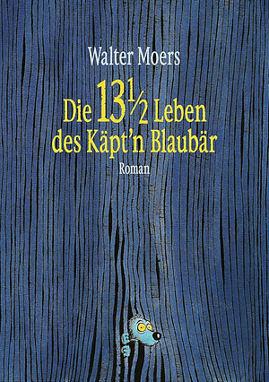 Die 13 1/2 Leben des Käpt'n Blaubär  by Walter Moers