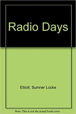 Radio Days by Sumner Locke Elliott