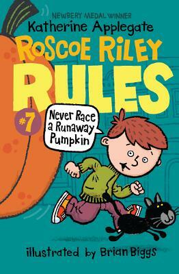 Never Race a Runaway Pumpkin by Katherine Applegate