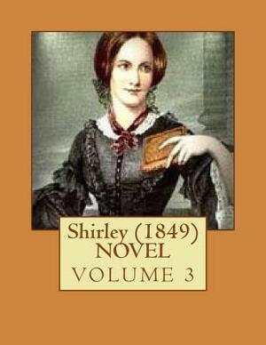 Shirley (1849) NOVEL VOLUME 3 by Currer Bell