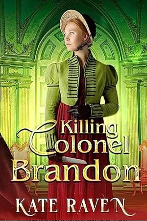 Killing Colonel Brandon by Kate Raven