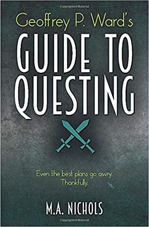 Geoffrey P. Ward's Guide to Questing by M.A. Nichols