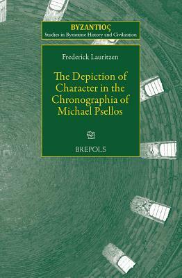 SBHC 07 The Depiction of Character in the Chronographia of Michael Psellos, Lauritzen by Frederick Lauritzen