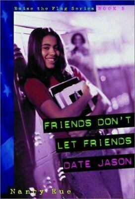 Friends Don't Let Friends Date Jason by Nancy N. Rue