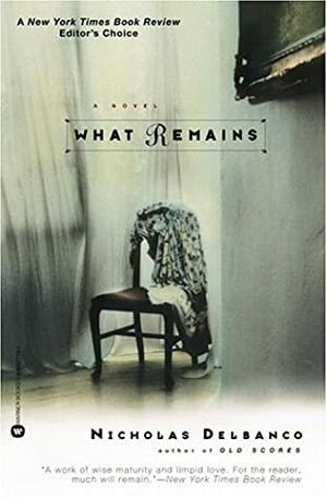 What Remains by Nicholas Delbanco