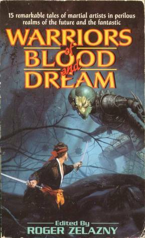 Warriors of Blood and Dreams by Roger Zelazny