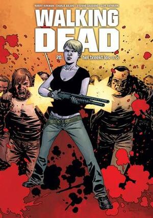 Walking Dead: 20: Hel breekt los by Charlie Adlard, Robert Kirkman