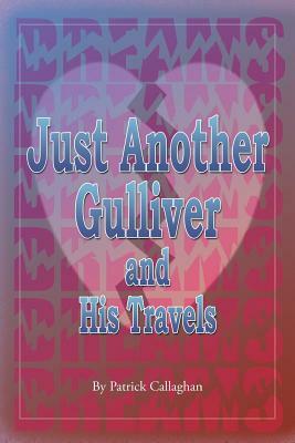 Just Another Gulliver and His Travels by Patrick Callaghan