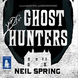 The Ghost Hunters by Neil Spring