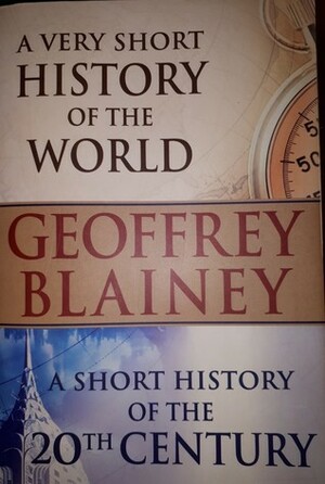 A Very Short History of the World and A Short History of the 20th Century by Geoffrey Blainey