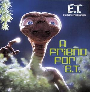 A Friend for E.T. by Gail Herman