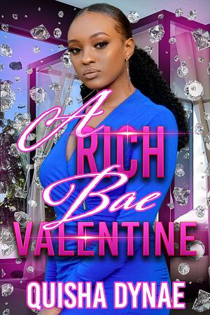 A Rich Bae Valentine by Quisha Dynae, Quisha Dynae