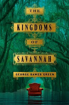 The Kingdoms of Savannah by George Dawes Green