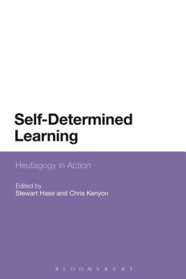 Self-Determined Learning: Heutagogy in Action by 