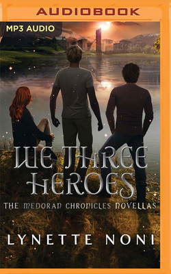 We Three Heroes by Lynette Noni