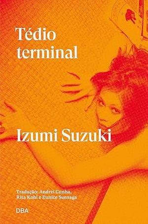 Tédio terminal by Izumi Suzuki, Eunice Suenaga