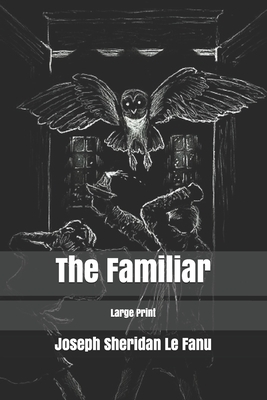 The Familiar by J. Sheridan Le Fanu