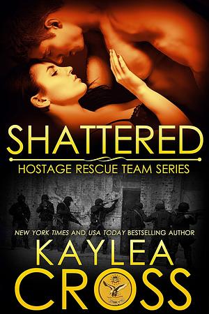 Shattered by Kaylea Cross