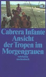 Ansicht der Tropen im Morgengrauen by Guillermo Cabrera Infante