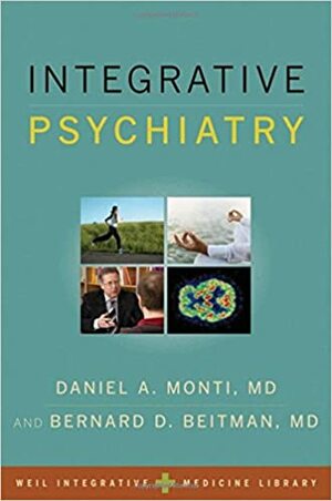 Integrative Psychiatry by Bernard D. Beitman, Daniel A. Monti