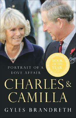Charles & Camilla: Portrait of a Love Affair by Gyles Brandreth