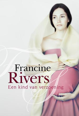 Een kind van verzoening by Francine Rivers