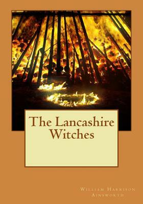 The Lancashire Witches by William Harrison Ainsworth