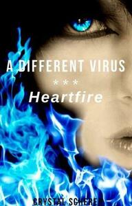 A Different Virus - Heartfire by Crystal Scherer