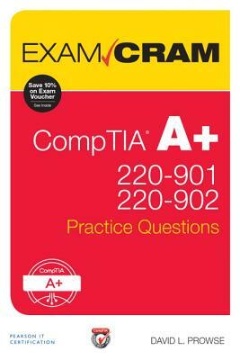 Comptia A+ 220-901 and 220-902 Practice Questions Exam Cram by David Prowse