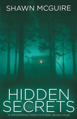 Hidden Secrets: A Whispering Pines Mystery: Book 4 by Shawn McGuire