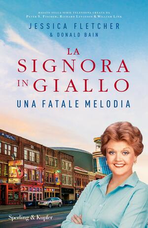 Una fatale melodia. La Signora in Giallo by Donald Bain, Jessica Fletcher