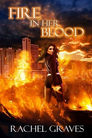 Fire in Her Blood by Rachel Graves