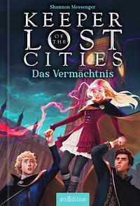 Keeper of the Lost Cities - Das Vermächtnis by Shannon Messenger