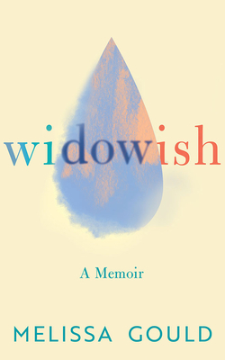 Widowish: A Memoir by Melissa Gould
