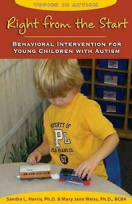 Right from the Start:Behavioral Intervention for Young Children with Autism by Mary Jane Weiss, Sandra L. Harris