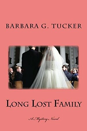 Long Lost Family: A Mystery Novel (Long Lost Stories Book 1) by Barbara Tucker