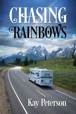 Chasing Rainbows by Kay Peterson