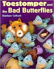 Toestomper and the Bad Butterflies by Sharleen Collicott