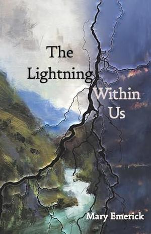 The Lightning Within Us by Mary Emerick, Mary Emerick