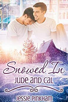 Snowed In: Jude and Cal by Jessie Pinkham