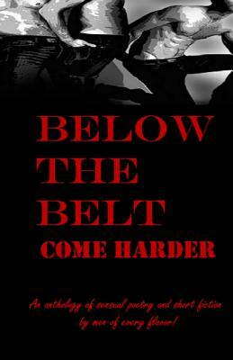 Below the Belt: Come Harder by 