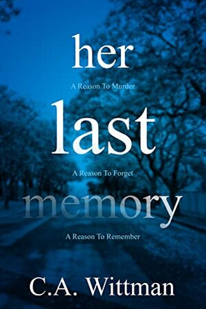 Her Last Memory by C.A. Wittman
