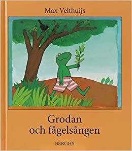 Grodan och fågelsången by Max Velthuijs