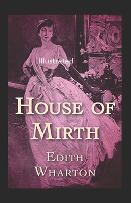 The House of Mirth Illustrated by Edith Wharton